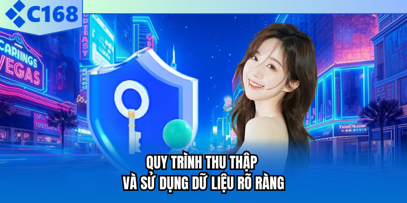 Quy trình thu thập và sử dụng dữ liệu rõ ràng